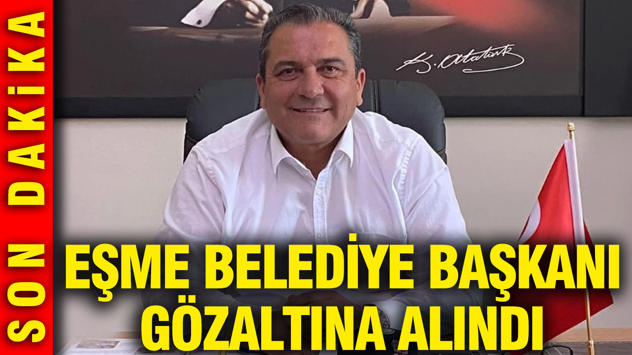 Eşme Belediye Başkanı Yılmaz Tozan Gözaltına Alındı