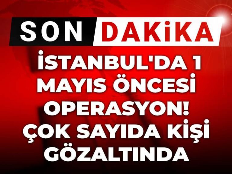 son-dakika-istanbulda-1-mayis-oncesi-operasyon-cok-sayida-kisi-gozaltinda-Jdb6ninO